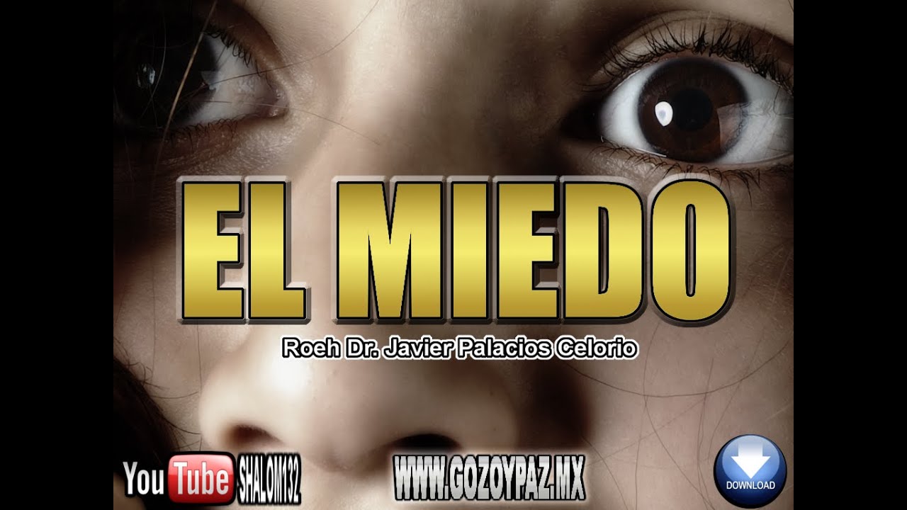 EL MIEDO - Roeh Dr. Javier Palacios Celorio.