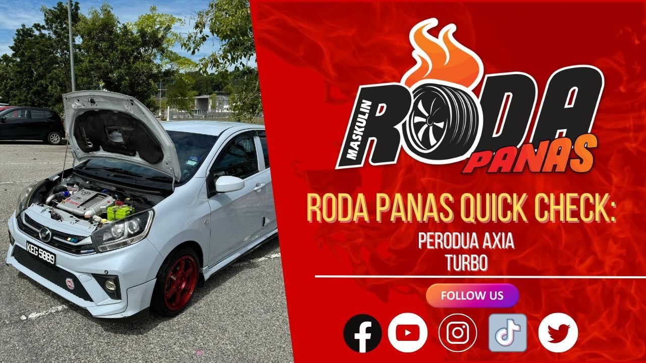 RODA PANAS QUICK CHECK : PERODUA AXIA TURBO