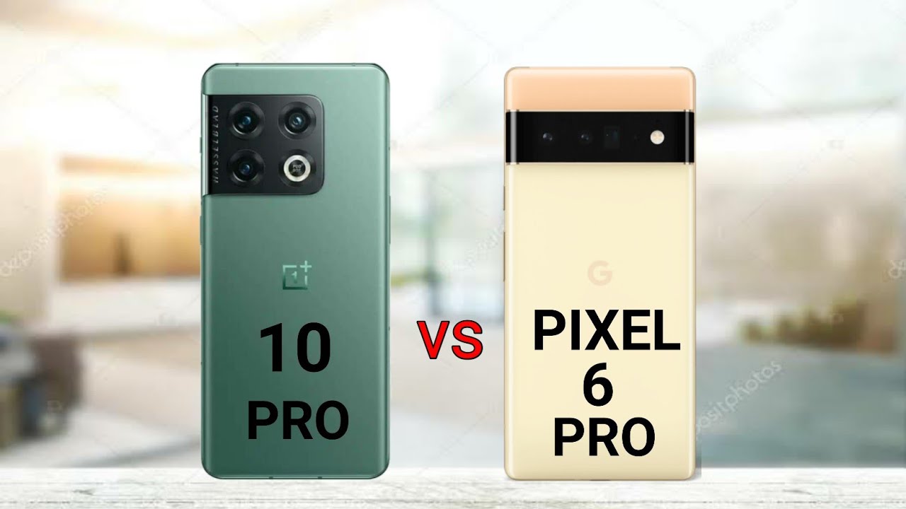 OnePlus 10 Pro vs Google Pixel 6 Pro
