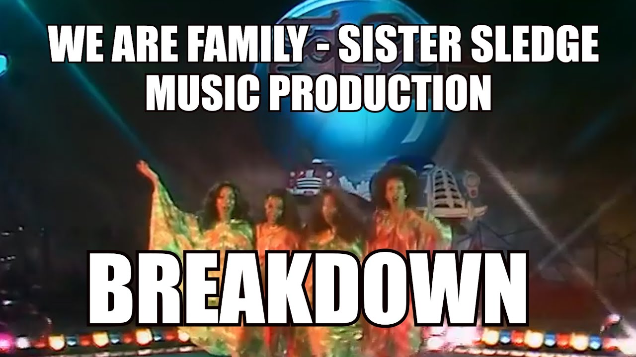 We Are Family &ndash; Sister Sledge   Music Production Breakdown