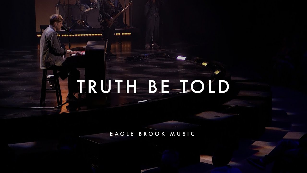 Truth Be Told (Live - Weekend Service) // Eagle Brook Music