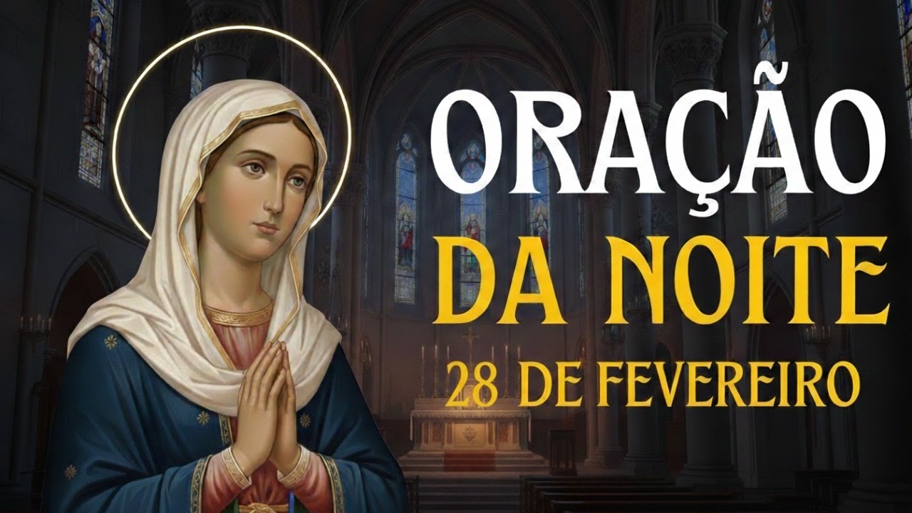 ORAÇÃO DA NOITE (SÁBADO 28/02) NÃO PERCA ESTA ORAÇÃO! VAMOS ABENÇOAR NOSSA NOITE | TERÇO🙏🏻🙌🏻🌿