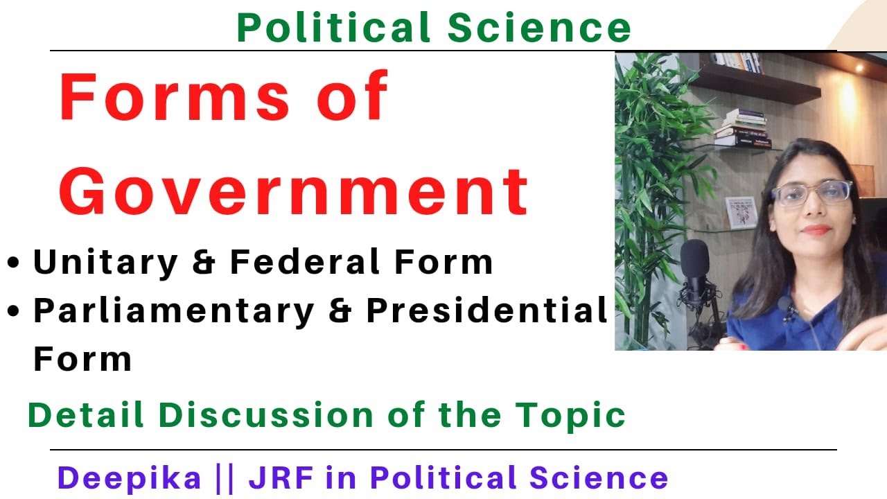 Forms of government || Unitary and Federal form || Parliamentary & Presidential Form || Deepika