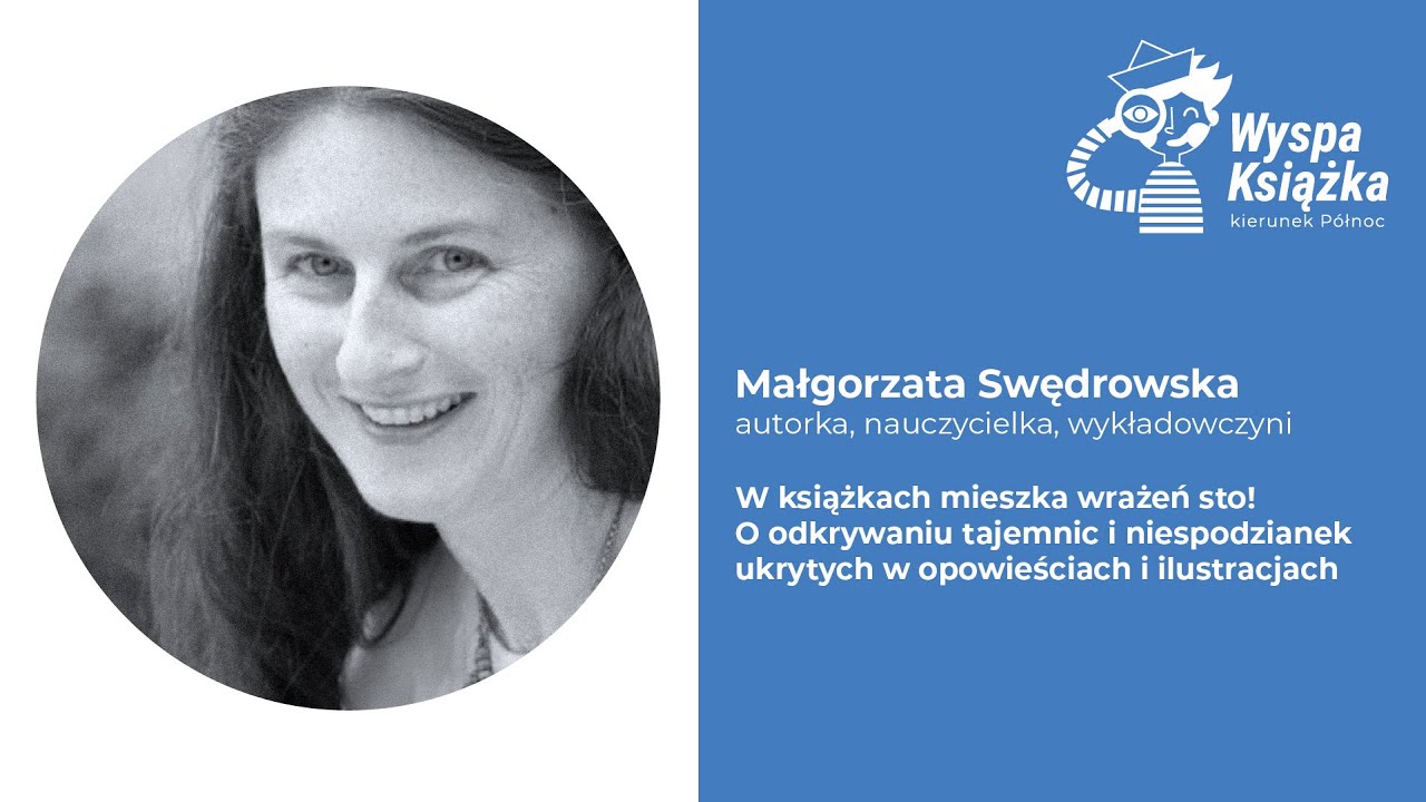 Małgorzata Swędrowska - W książkach mieszka wrażeń sto! - warsztat | Seminarium Wyspa Książka