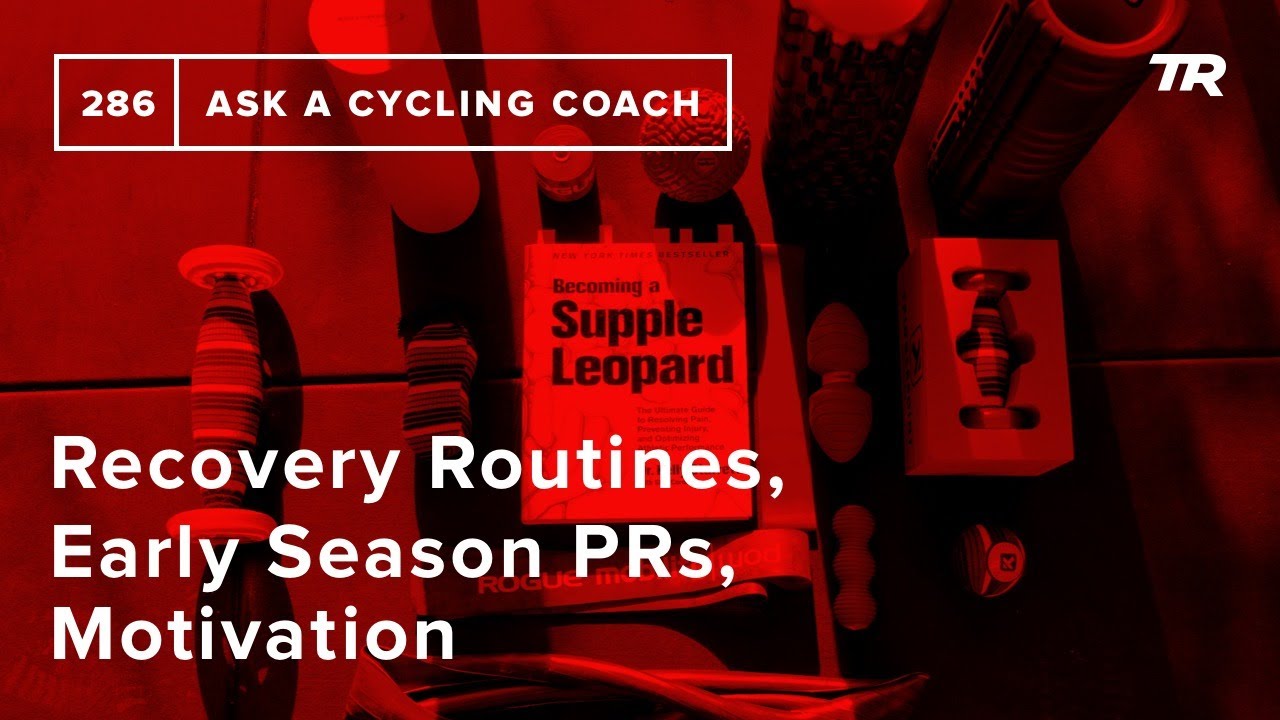 Recovery Routines, Early Season PRs, Motivation and More – Ask a Cycling Coach 286