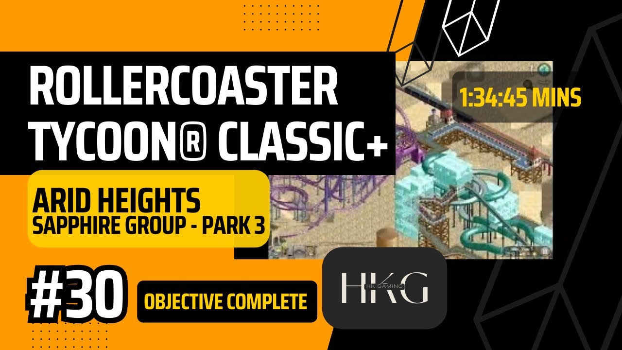RollerCoaster Tycoon® Classic+ | Park 30 - Sapphire 3 - Arid Heights | Full Playthrough |  | No Cmt