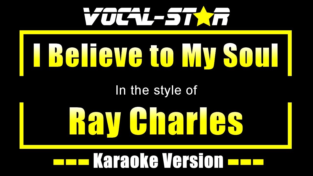I Believe To My Soul Karaoke | Ray Charles Karaoke Version