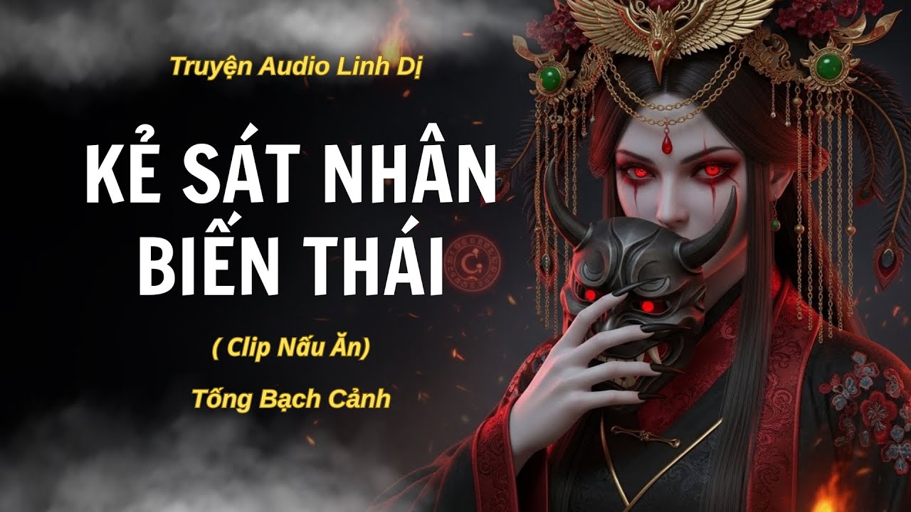 [ TRUYỆN LINH DỊ ] KẺ SÁT NHÂN BIẾN THÁI - CLIP NẤU ĂN