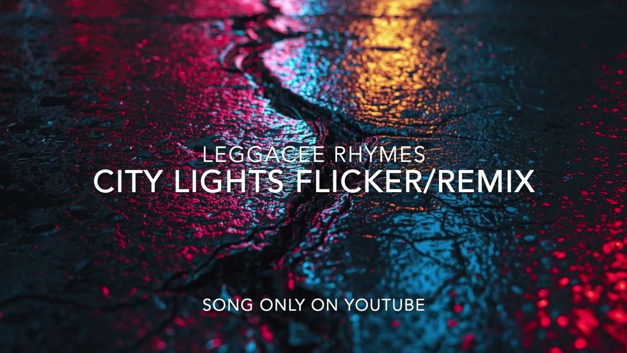 LEGGACEE RHYMES - CITY LIGHTS FLICKER