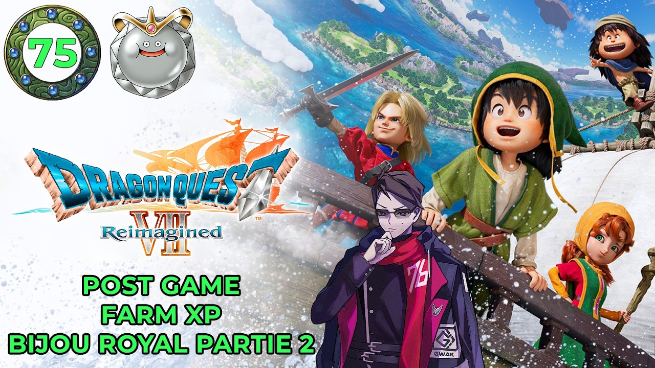 [FR - 75] POST GAME : FARM XP BIJOU ROYAL PARTIE 2 - DRAGON QUEST VII REIMAGINED