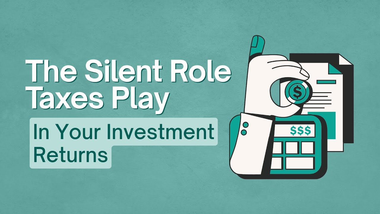 The Silent Role Taxes Play in Your Investment Returns