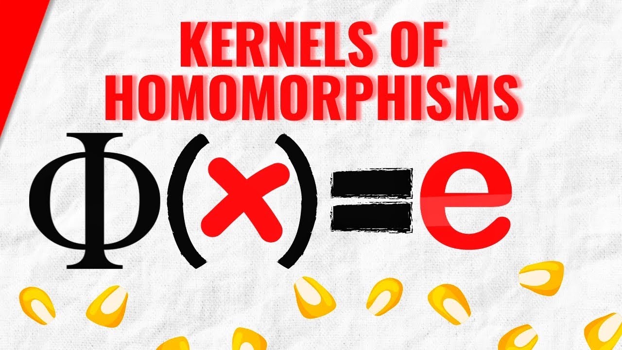 Kernels of Homomorphisms | Abstract Algebra