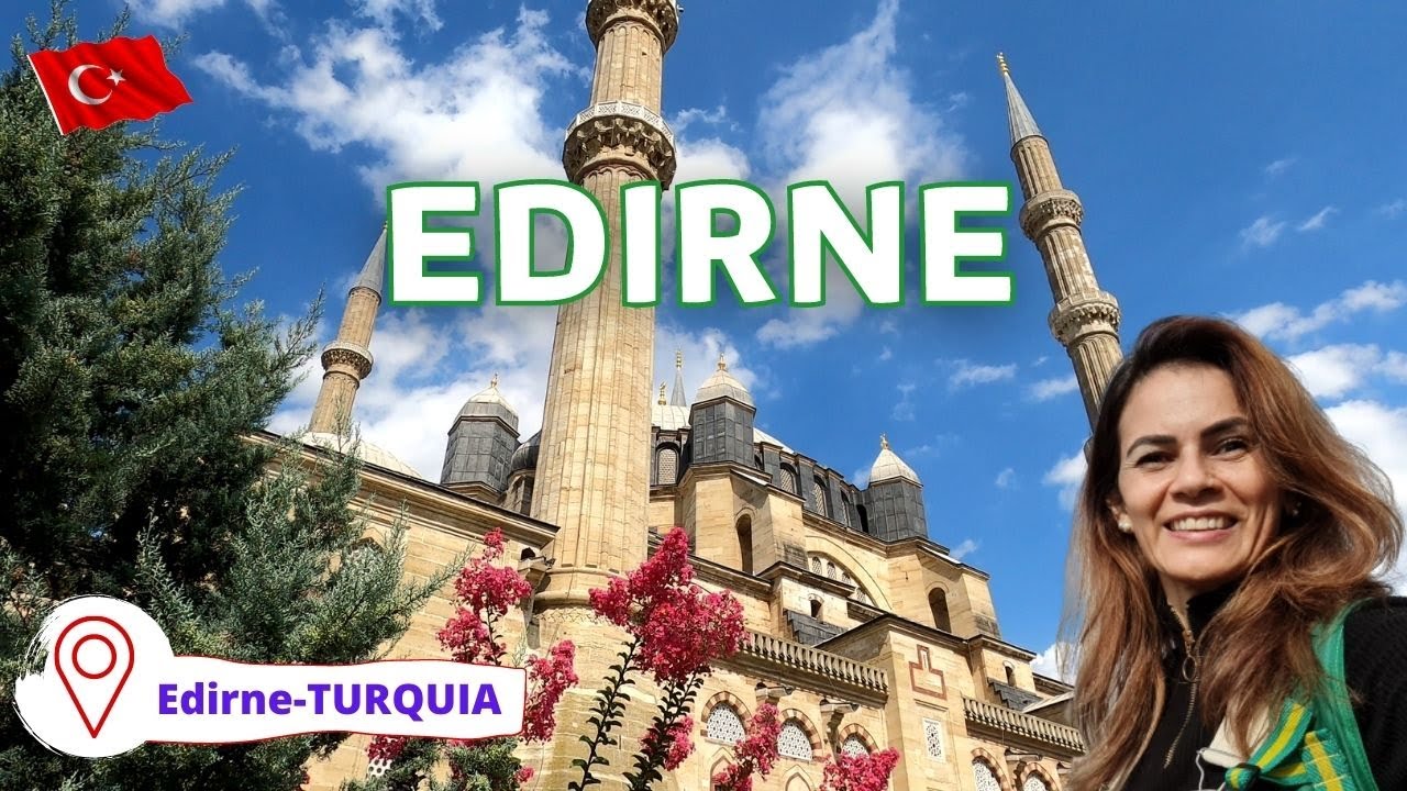 O QUE VISITAR EM EDIRNE, A CIDADE COM MAIS HISTÓRIA POR M²