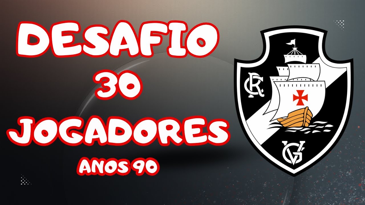 Desafio: Reconhece os Jogadores do Vasco dos Anos 90?
