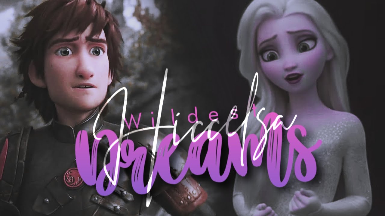 ❝ 𝙒𝙞𝙡𝙙𝙚𝙨𝙩 𝘿𝙧𝙚𝙖𝙢𝙨 ❞ || Hiccelsa 𝓼𝓽𝓸𝓻𝔂 ❤💕