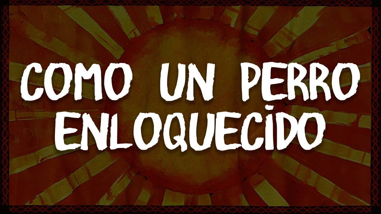 Man&aacute; - Como Un Perro Enloquecido (Letra | Lyrics)