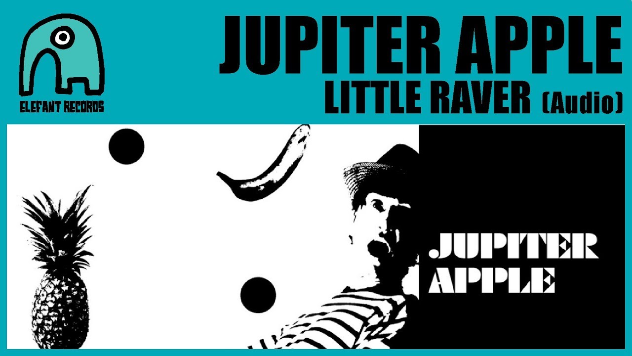 JUPITER APPLE - Little Raver [Audio]