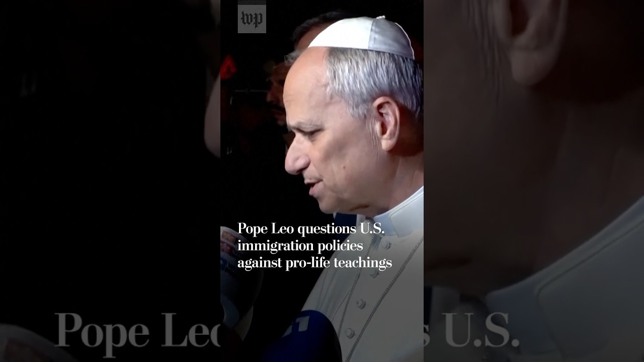 Pope Leo questions U.S. immigration, pro-life policies