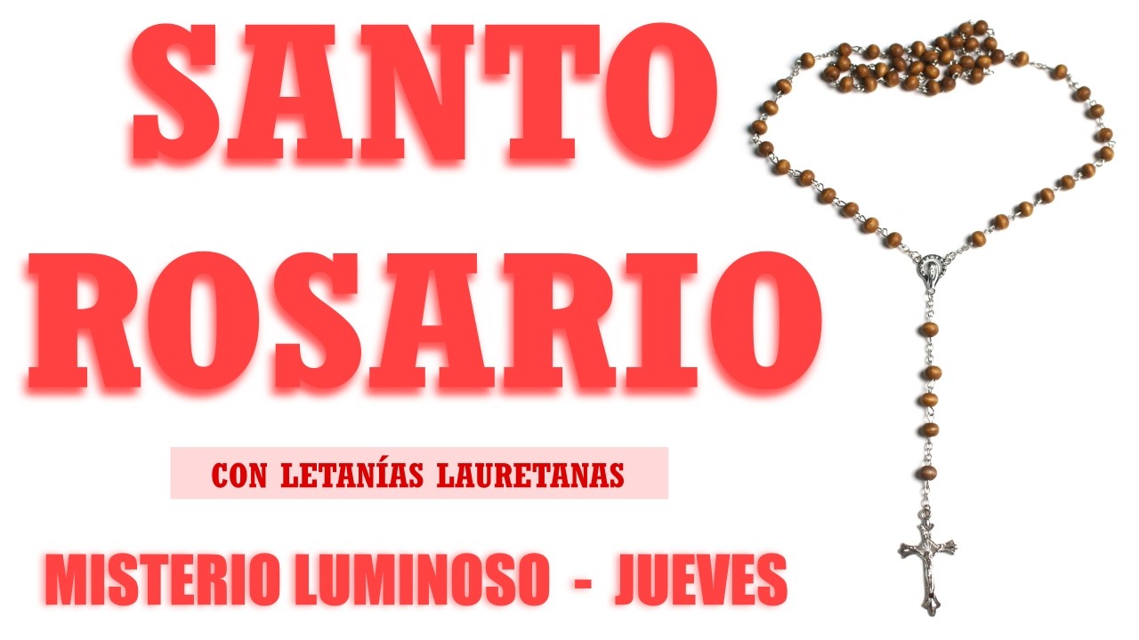 Santo Rosario Con Letanías Jueves / MISTERIO LUMINOSO