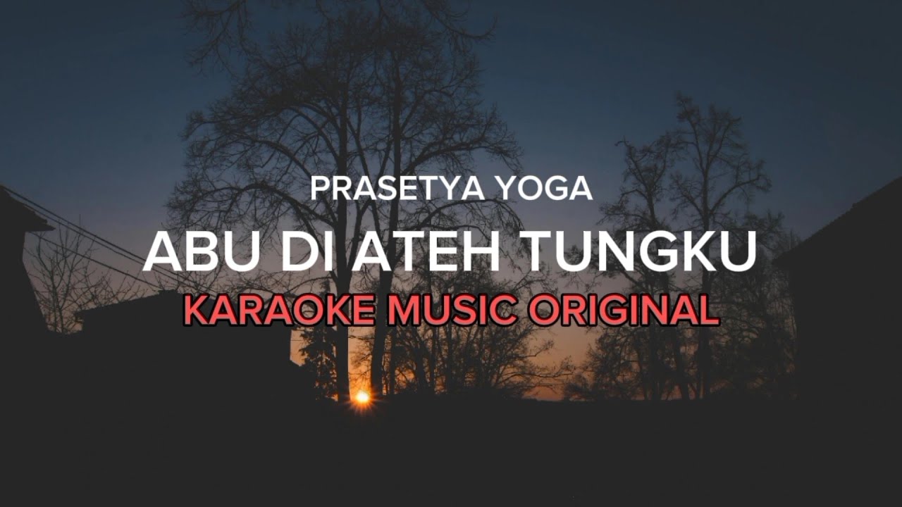 Prasetya yoga - Abu di ateh tungku (KARAOKE)
