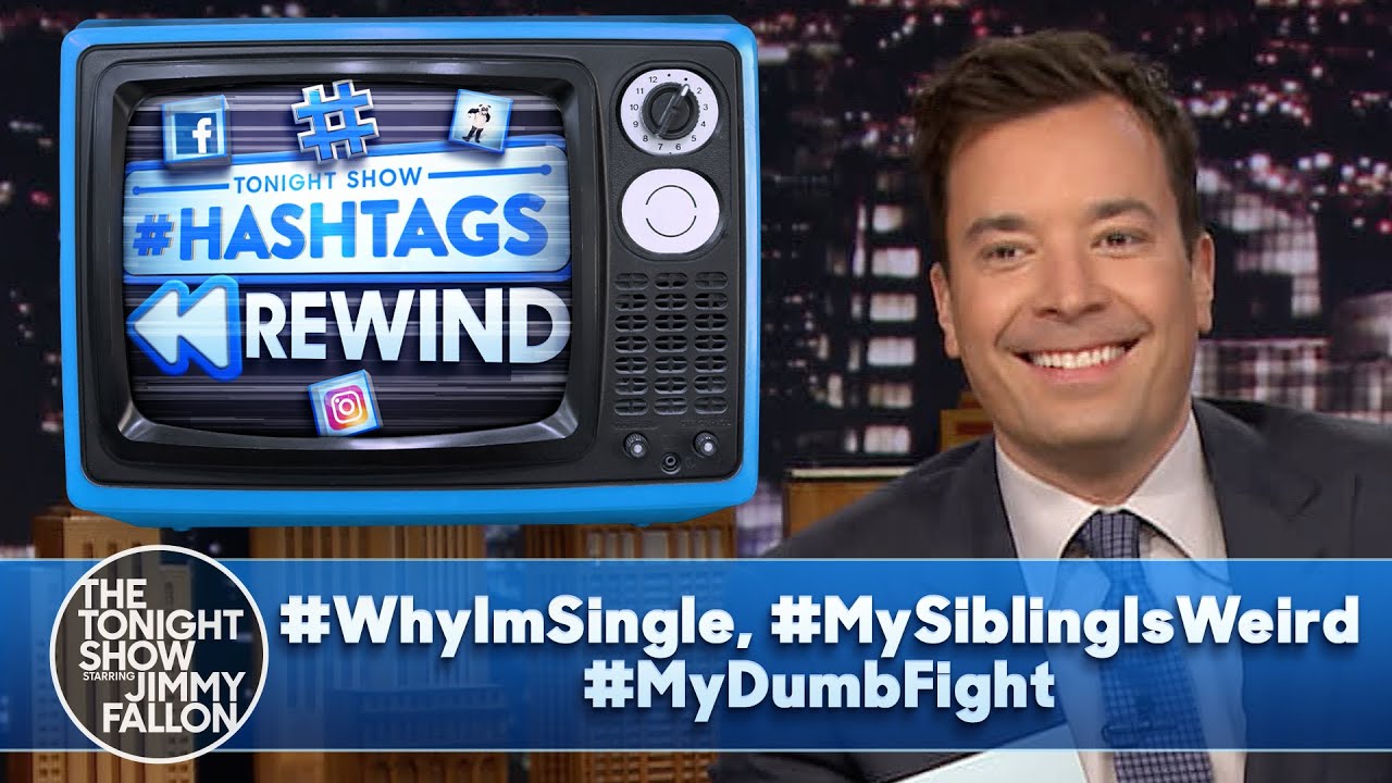 Hashtags Rewind: #WhyImSingle, #MySiblingIsWeird, #MyDumbFight | The Tonight Show