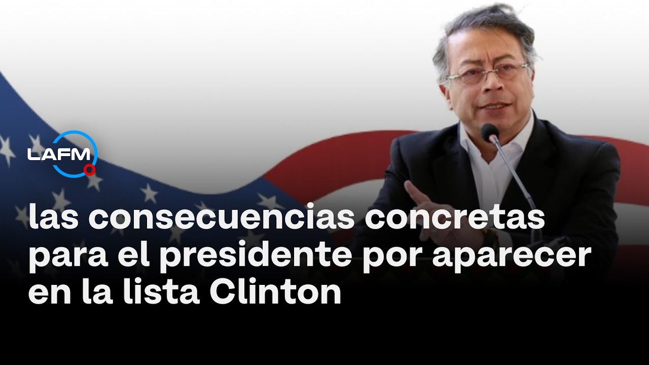 Exdirector de la UIAF explica las consecuencias para el presidente por aparecer en la lista Clinton
