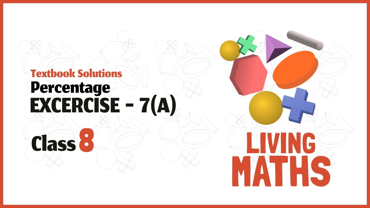 Living Maths (Textbook Solutions) Exercise - 7 (A) Percentage