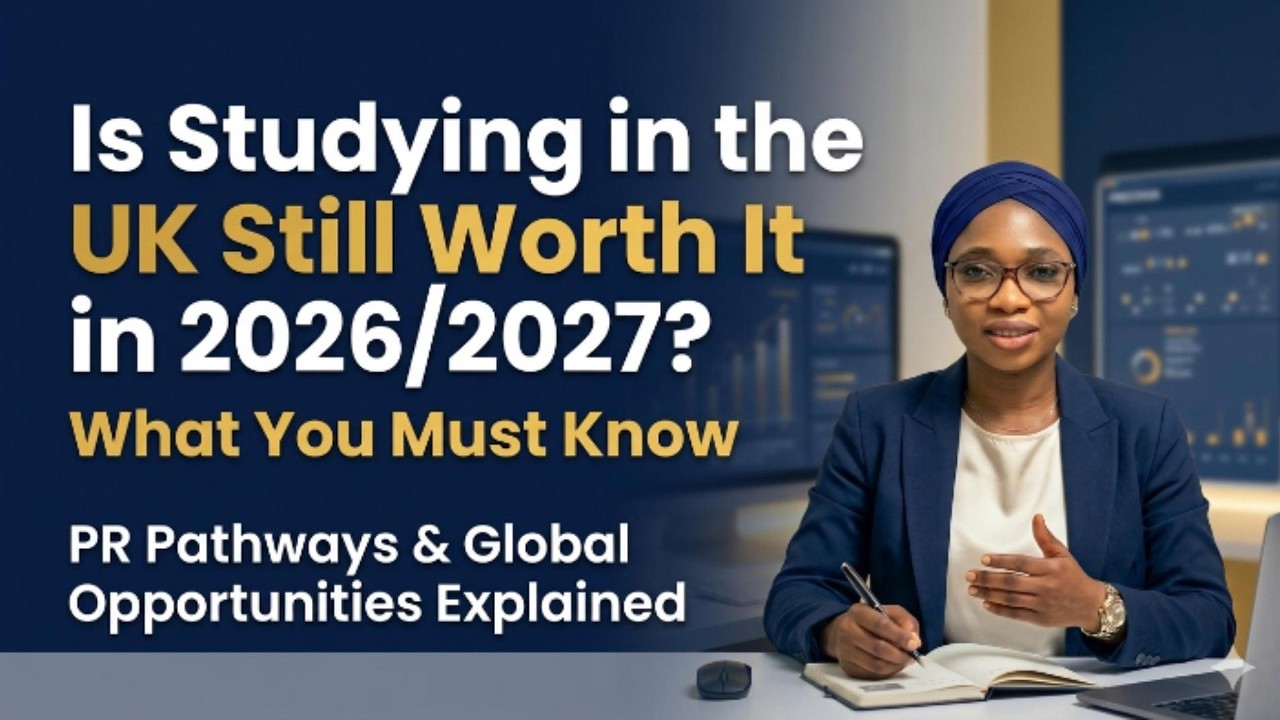 Is Studying in the UK Still Worth It in 2026/2027? What You Must Know