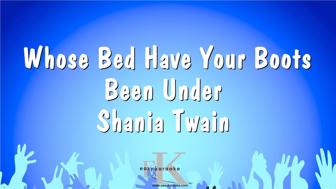 Whose Bed Have Your Boots Been Under - Shania Twain (Karaoke Version)