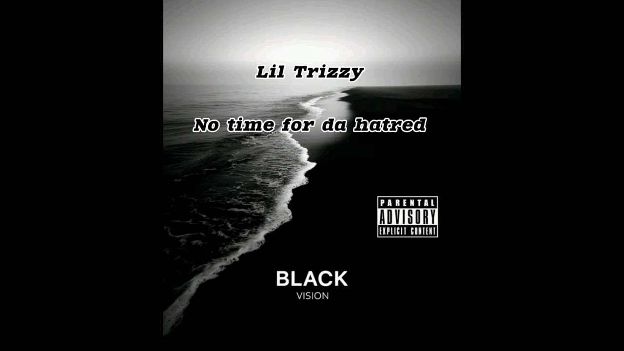 Lil Trizzy – No time for da hatred (Official Audio)
