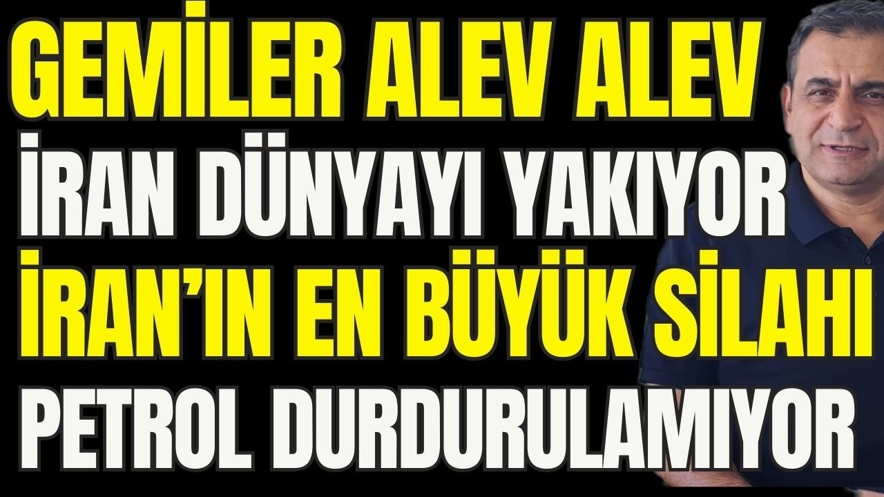 Gemiler Yanıyor, Körfez Alev Alev... İran, Dünyayı Yakıyor... İran'ın En Büyük Silahı