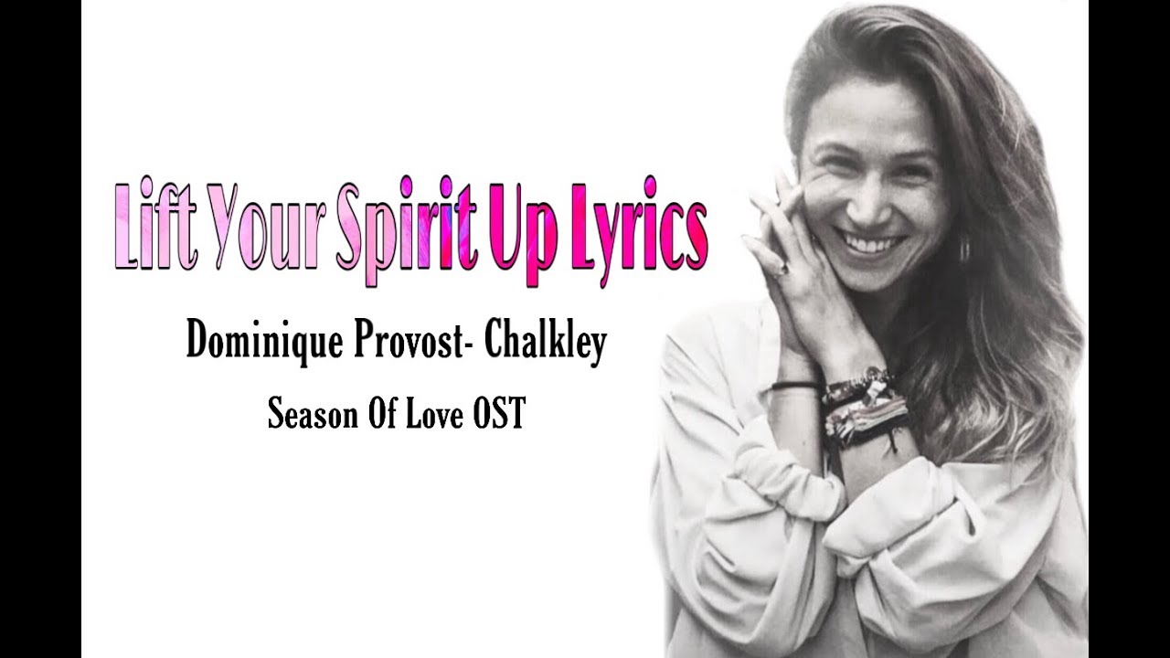 Lift Your Spirit Up Lyrics//Dominique Provost-Chalkley//OST Season Of Love