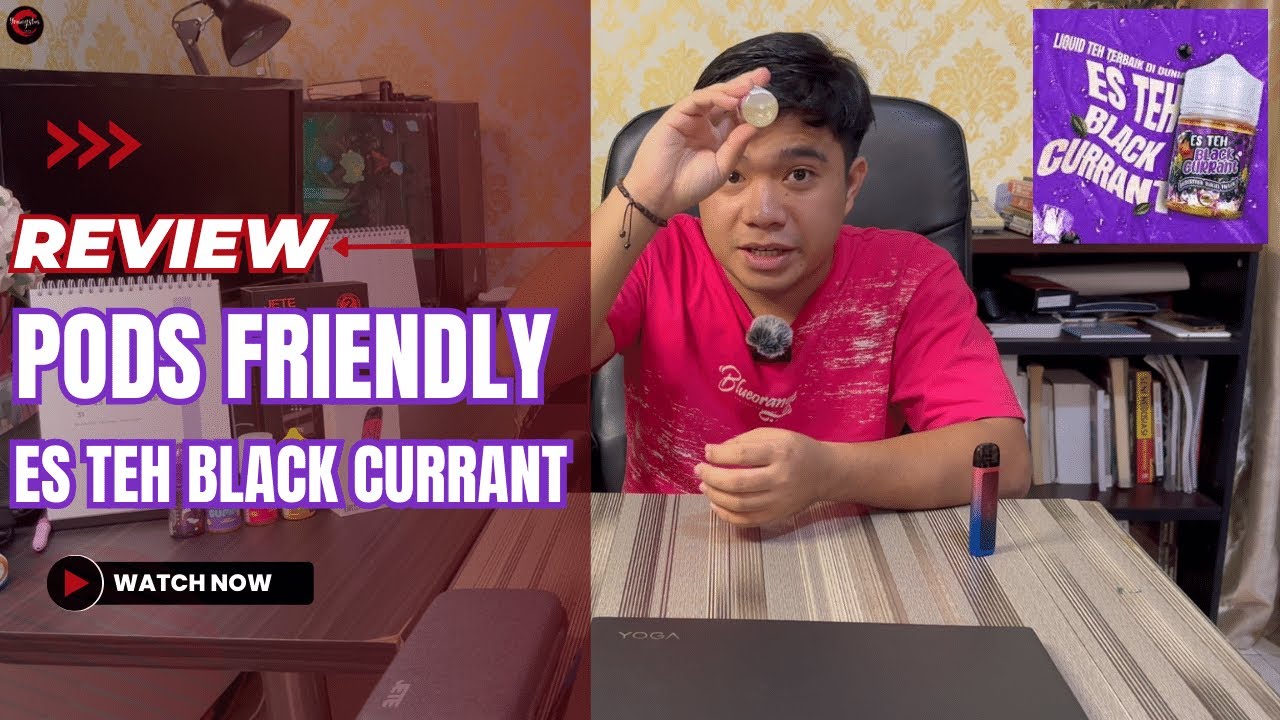 LIQUID PODS FRIENDLY: ES TEH BLACK CURRANT RASANYA MANTAP!!!