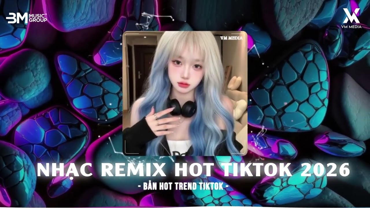 NHẠC REMIX TIKTOK TRIỆU VIEW - BXH NHẠC TRẺ REMIX HAY NHẤT HIỆN NAY 🎼 TOP 10 NHẠC TIKTOK HOT 2026