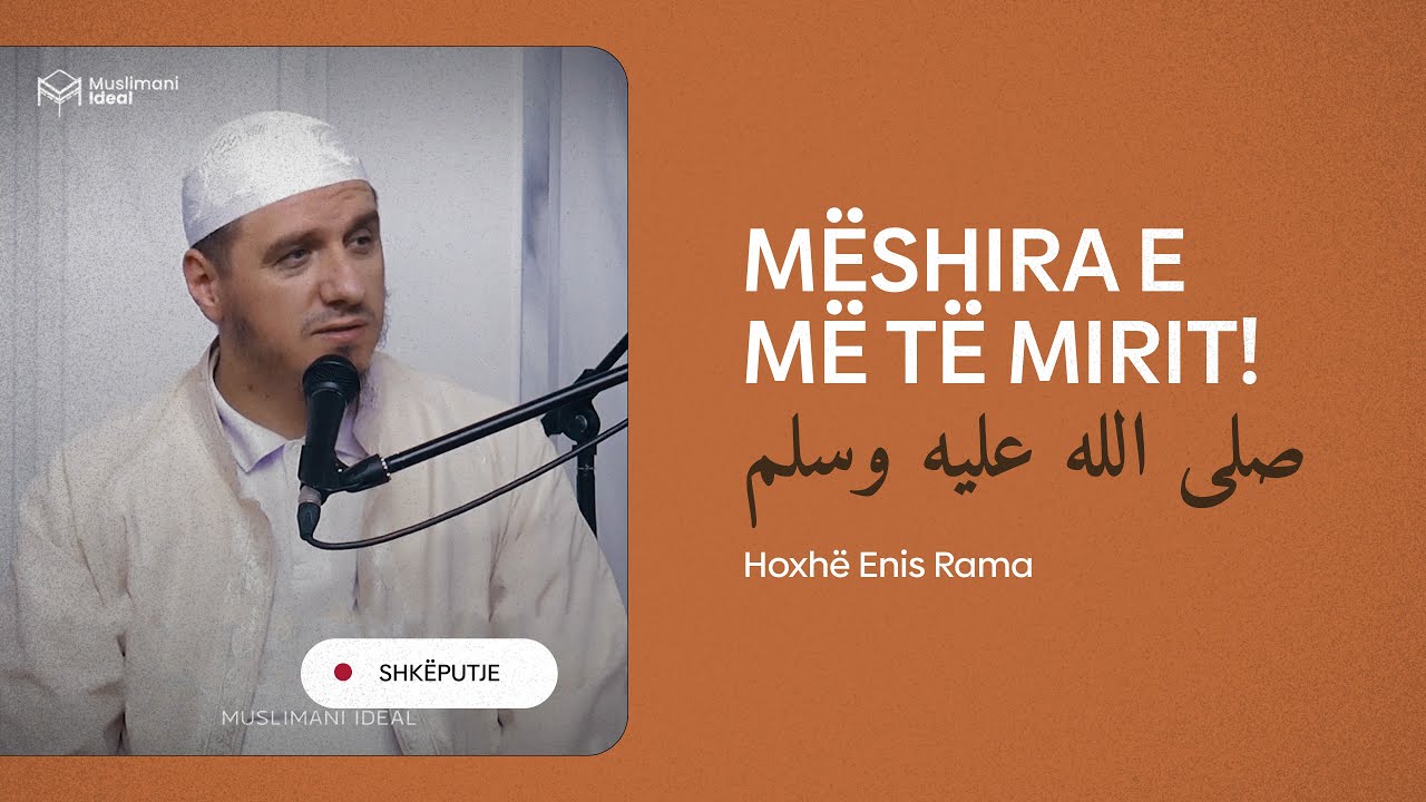 Mëshira e më të mirit, صلى الله عليه وسلم  - Hoxhë Enis Rama