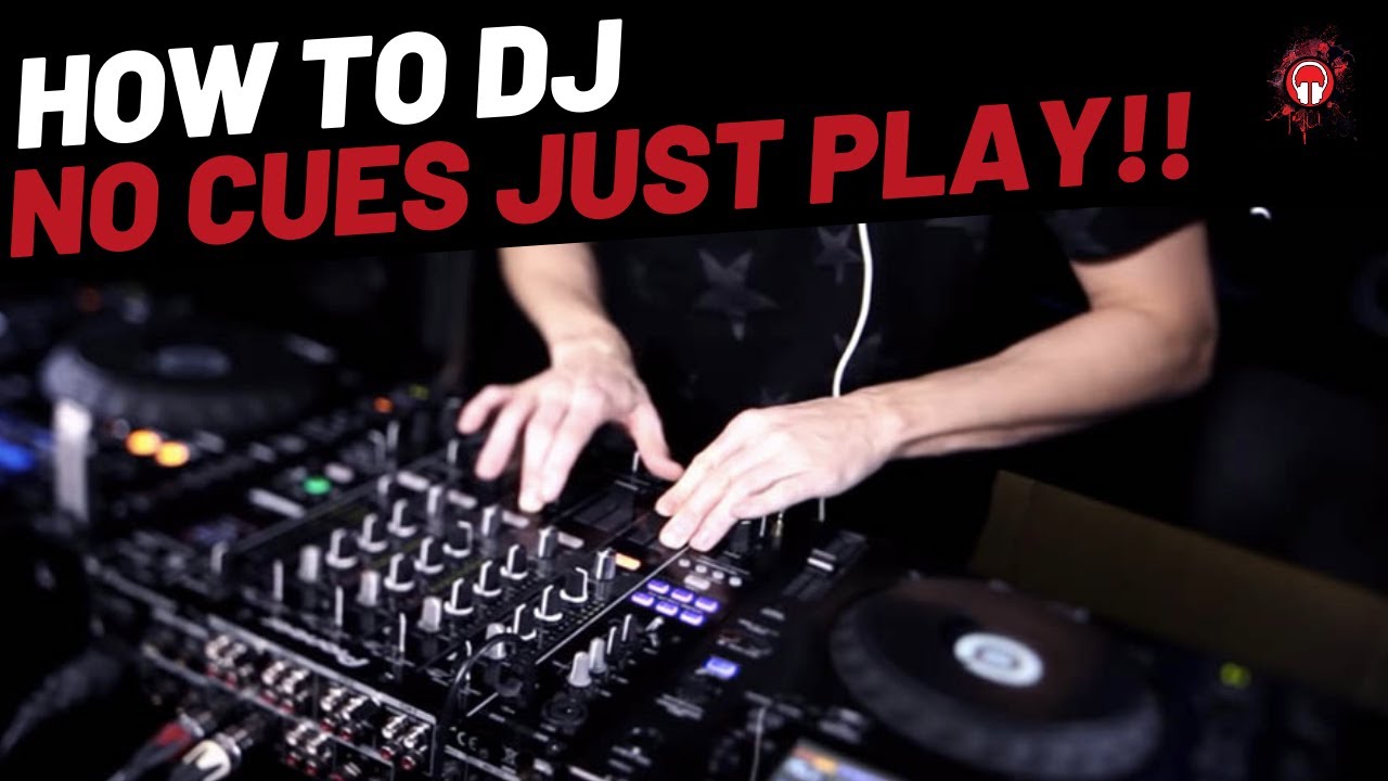 How to DJ - Beginners Guide - No Cue Points
