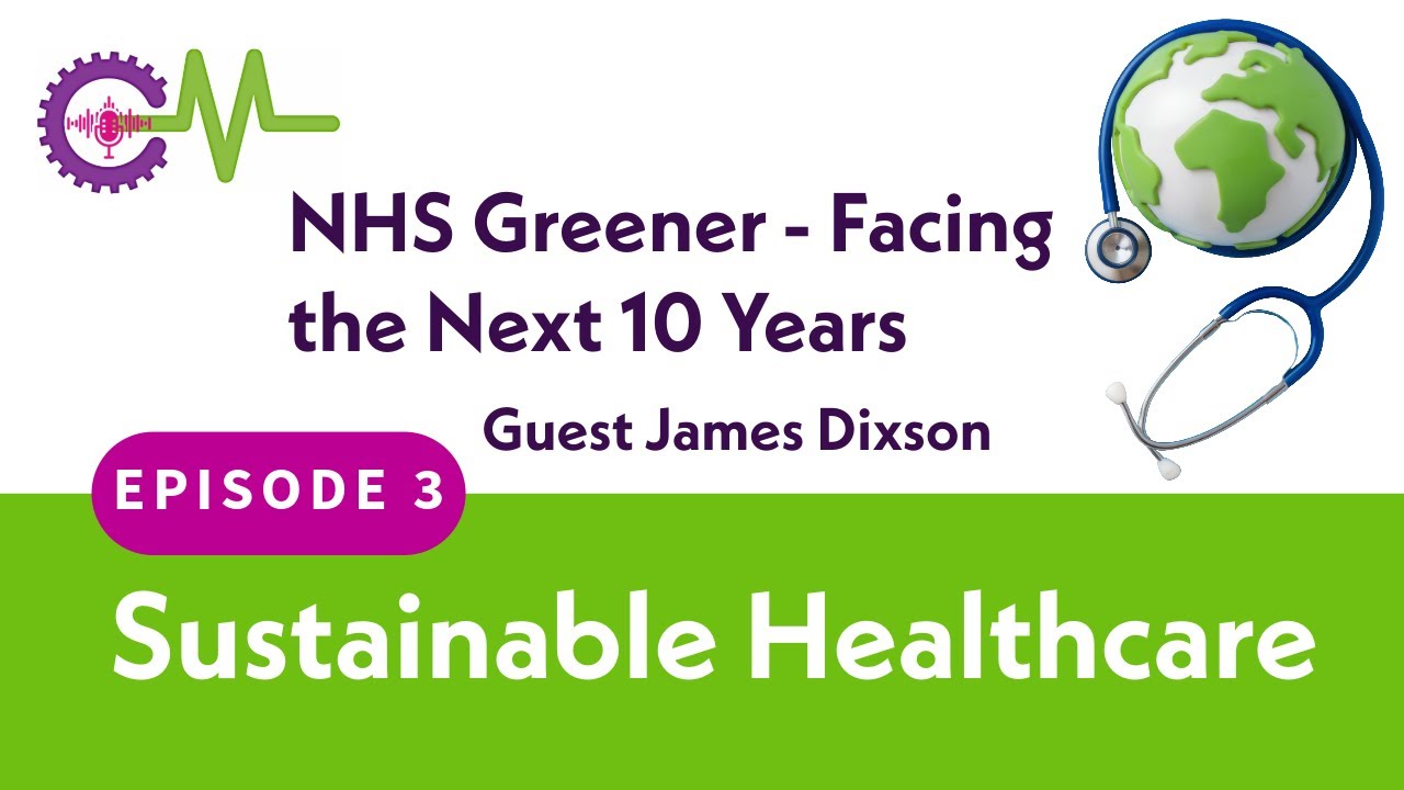 Sustainable Healthcare - NHS Greener & The Ten Year Plan S1E3
