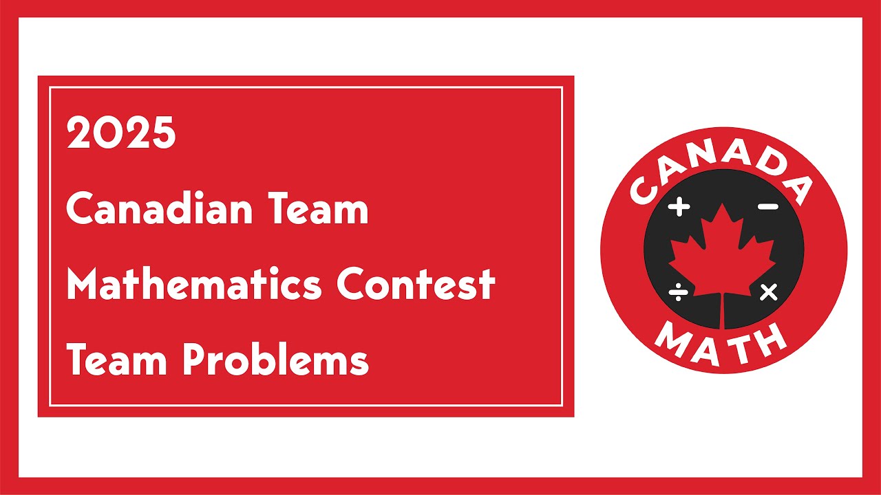 2025 Canadian Team Mathematics Contest (CTMC) | Team Problems | Step-by-Step Solutions | CanadaMath