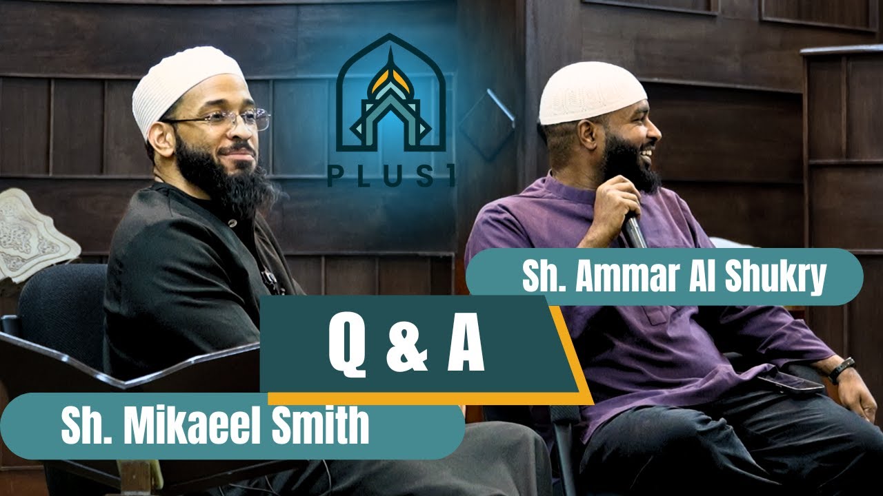 Q&A Session with Sh. Mikaeel Smith & Sh. Ammar Al Shukry