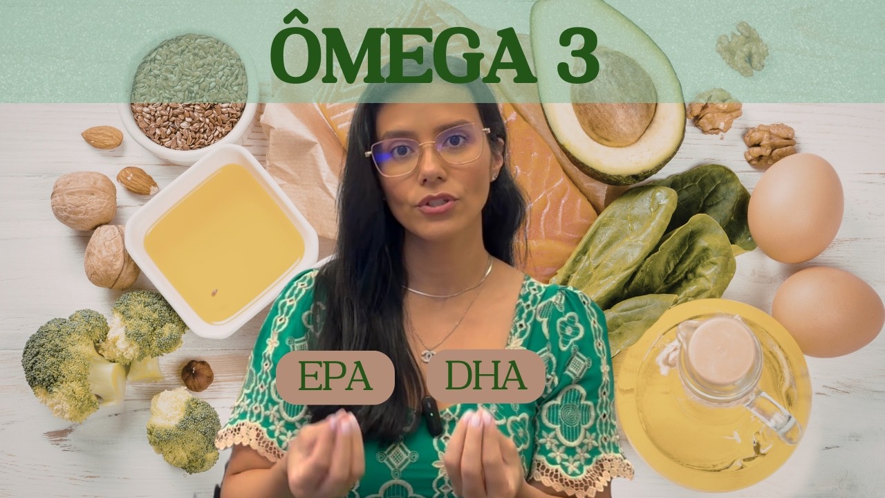 Aprenda tudo sobre o ÔMEGA 3