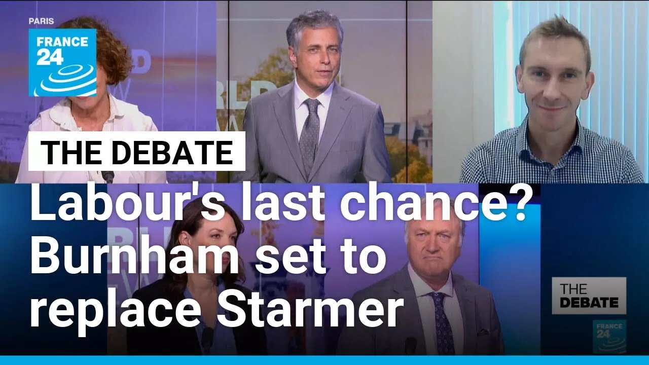 Labour's last chance? Burnham set to replace Starmer as UK faces far-right surge &bull; FRANCE 24