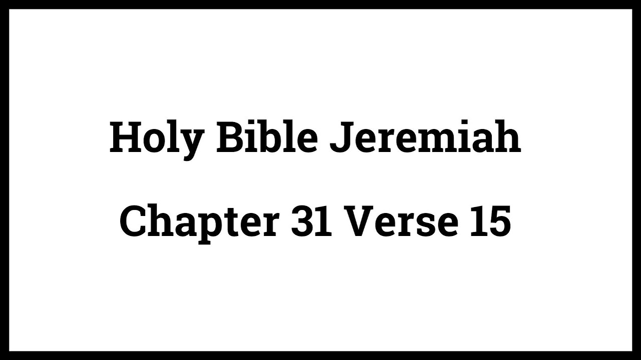 Holy Bible Jeremiah 31:15