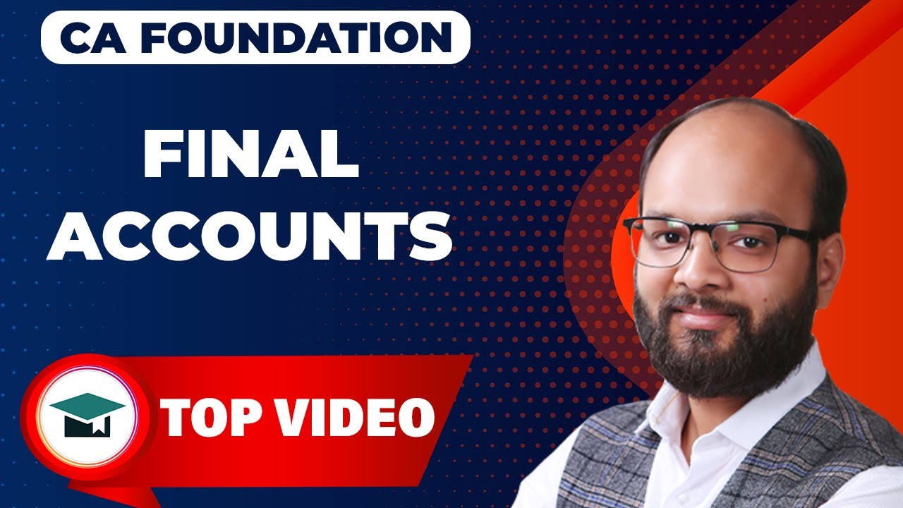 Final Accounts Complete Chapter | CA Foundation Accounts Chapter 7 As Per ICAI New Scheme | ICAI