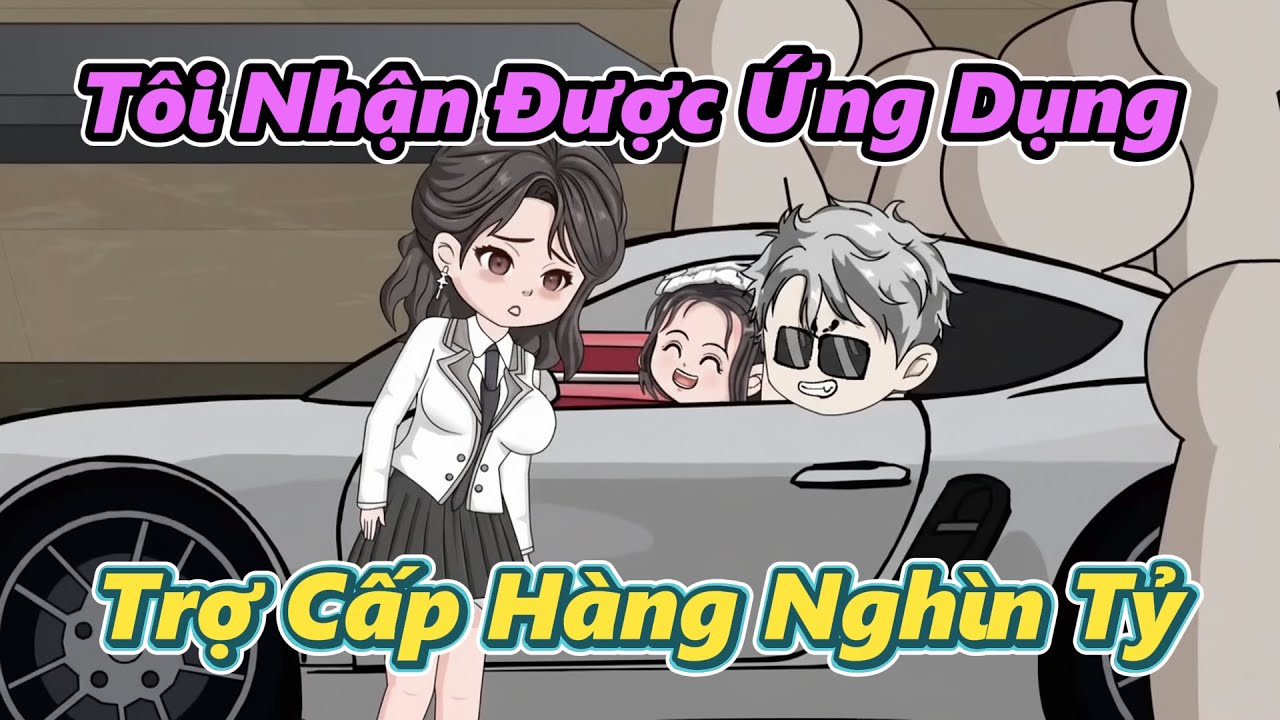 Tôi Nhận Được Ứng Dụng Trợ Cấp Hàng Nghìn Tỷ | Gấu Hài TV