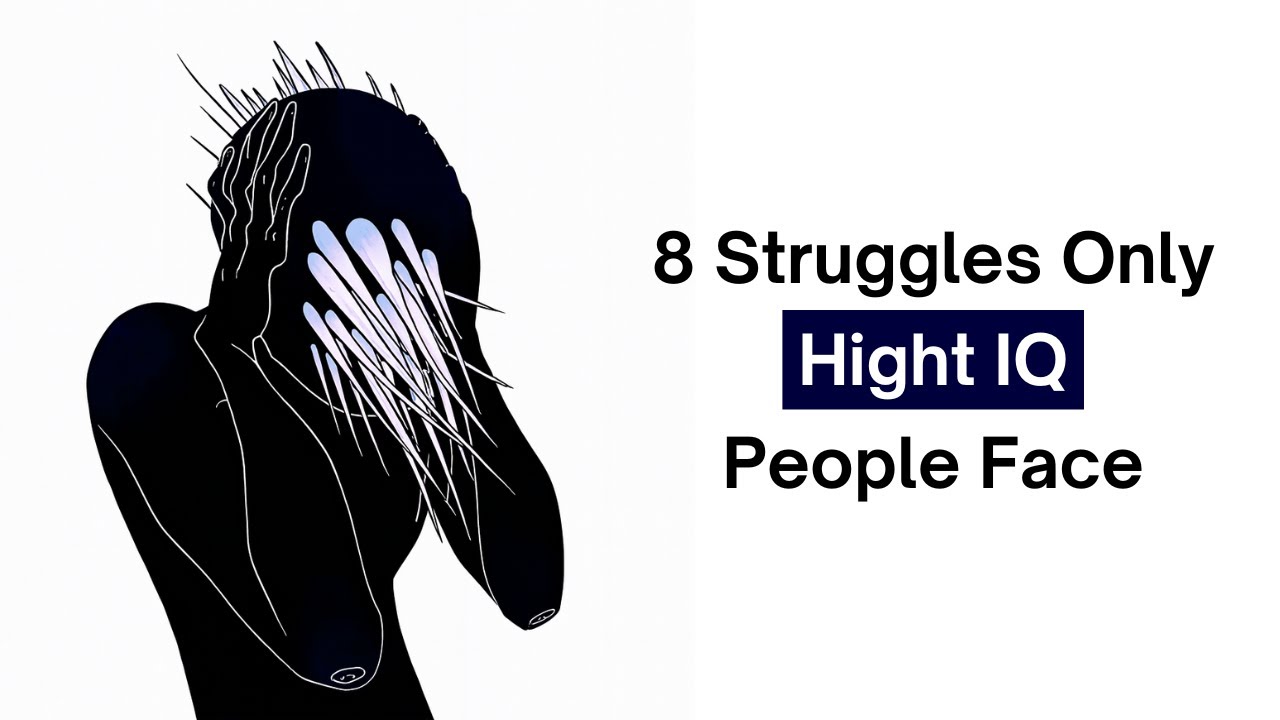 8 Struggles of Being a Highly Intelligent Person (Psychology Explains)
