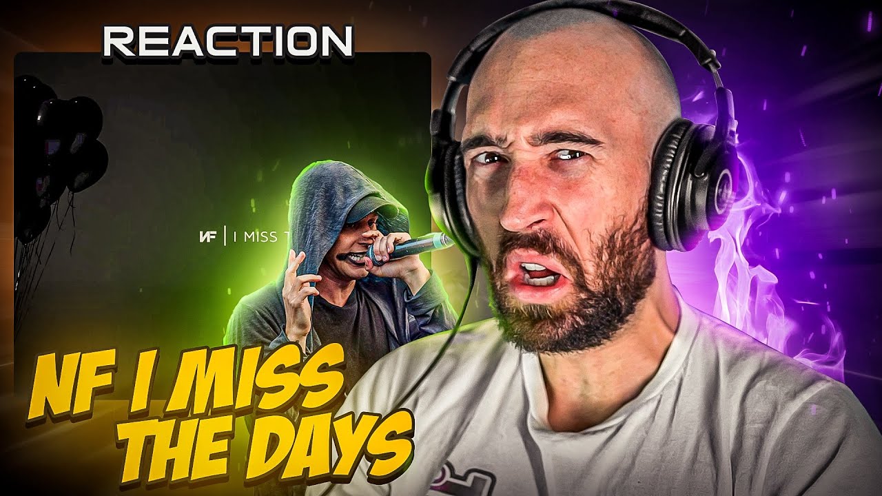 NF - I MISS THE DAYS [FIRST TIME REACTION]