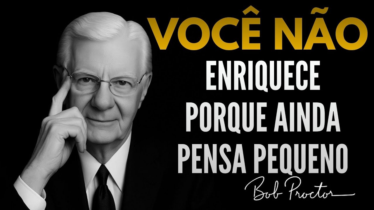 O SEGREDO DA MENTE QUE CRIA RIQUEZA E TRANSFORMA VIDAS - Bob Proctor