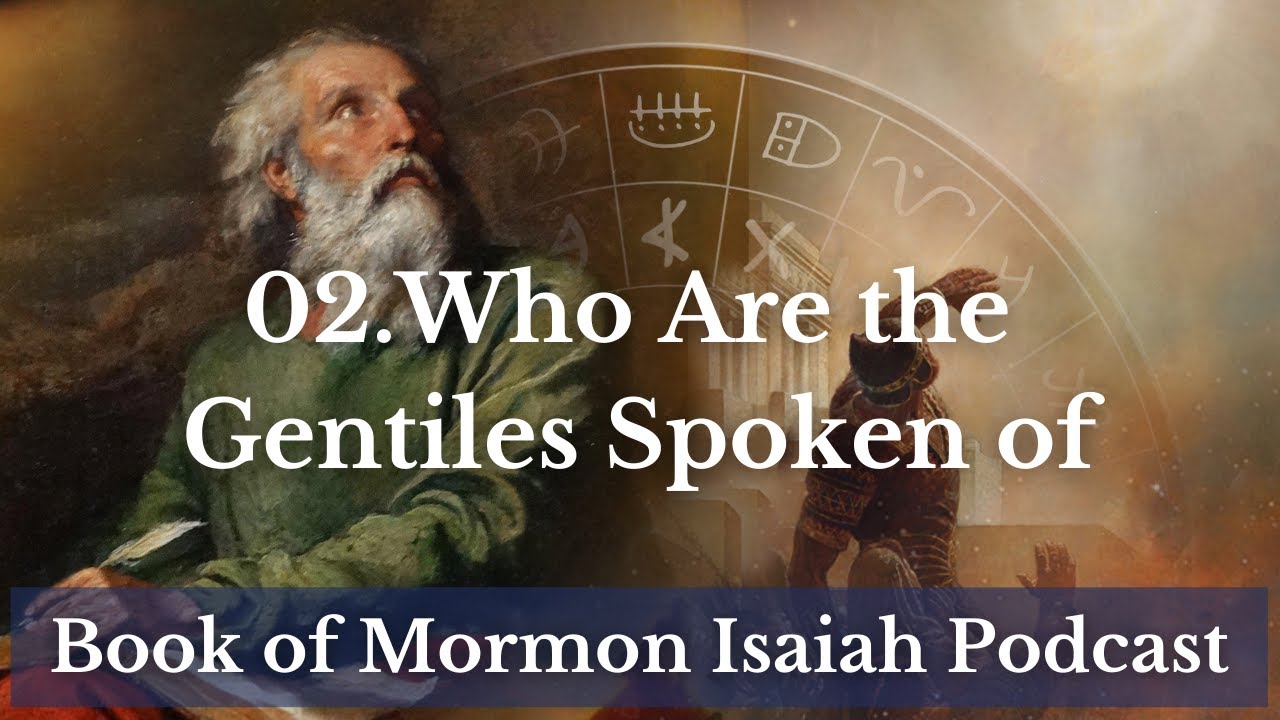 Who Are the Gentiles Spoken of? - Episode 2 |  Book of Mormon of Isaiah Podcast