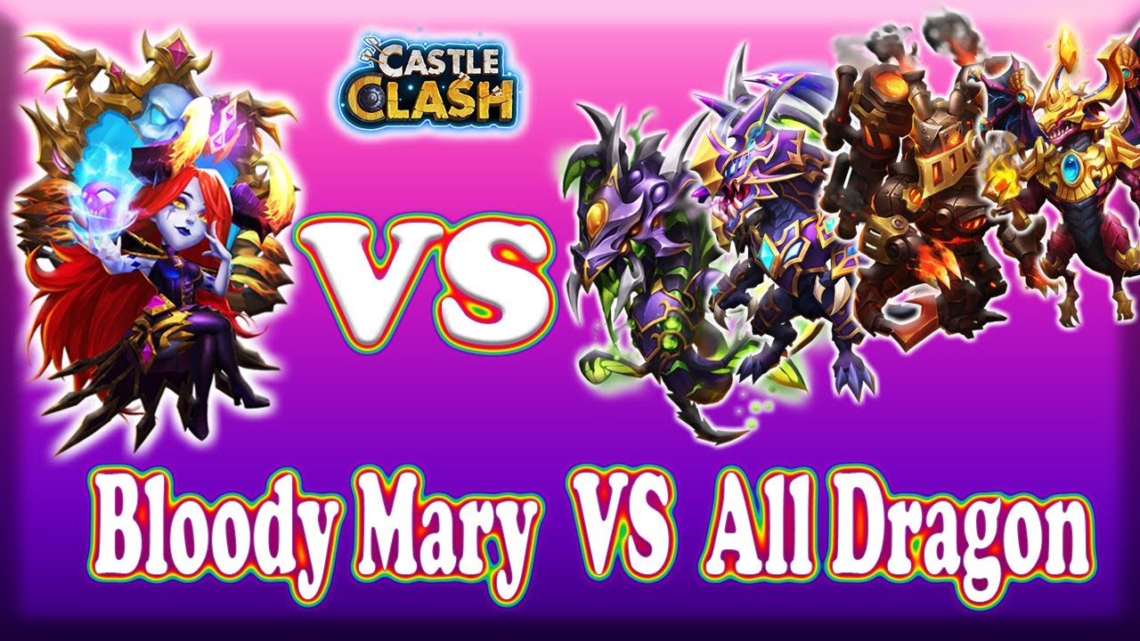 Bloody Mary VS All Dragon Castle Clash