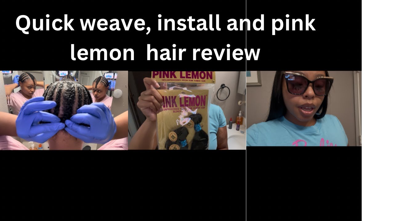 Quick weave install in pink lemon hair review